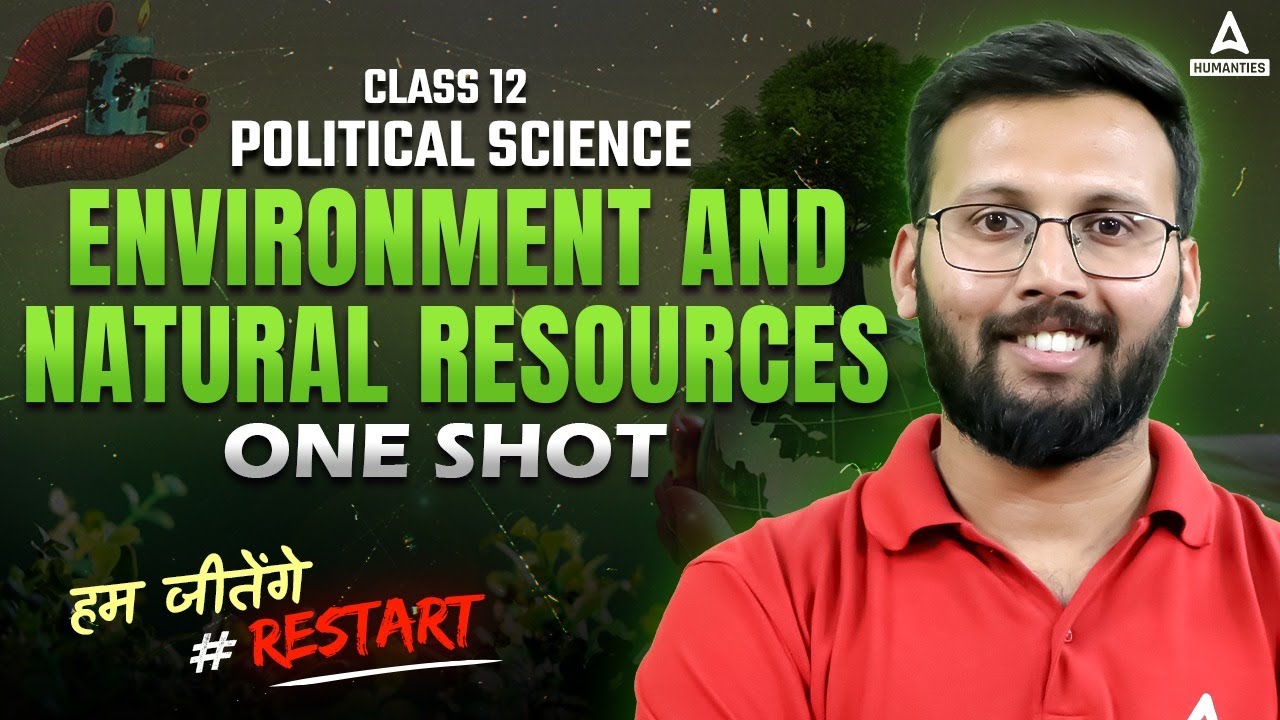 Environment and Natural Resources - One Shot | Class 12 Political Science | by Moin Sir