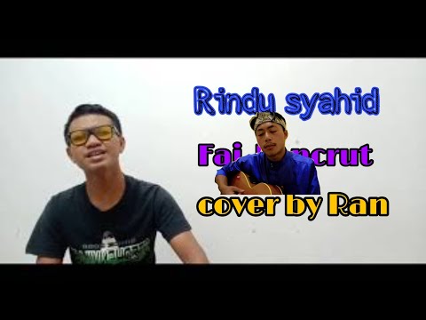 Rindu  syahid (Fai  kencrut) Cover by Ran