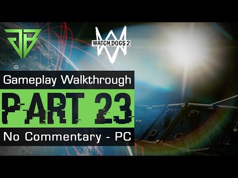 Watch Dogs 2 Gameplay Walkthrough Part 23 - No Commentary (PC)