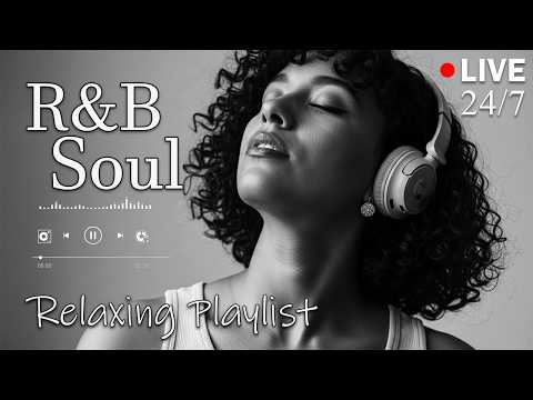【R&B Soul】Relax & Reflect Playlist – Smooth Vocals & Laid-Back Grooves | 🔴LIVE 24/7