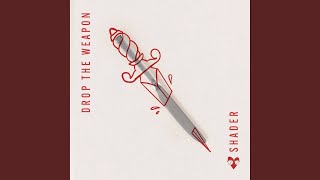 Shader - Drop The Weapon video