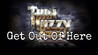 THIN LIZZY - Get Out Of Here (Lyric Video)