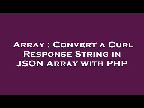Array Convert A Curl Response String In Json Array With Php