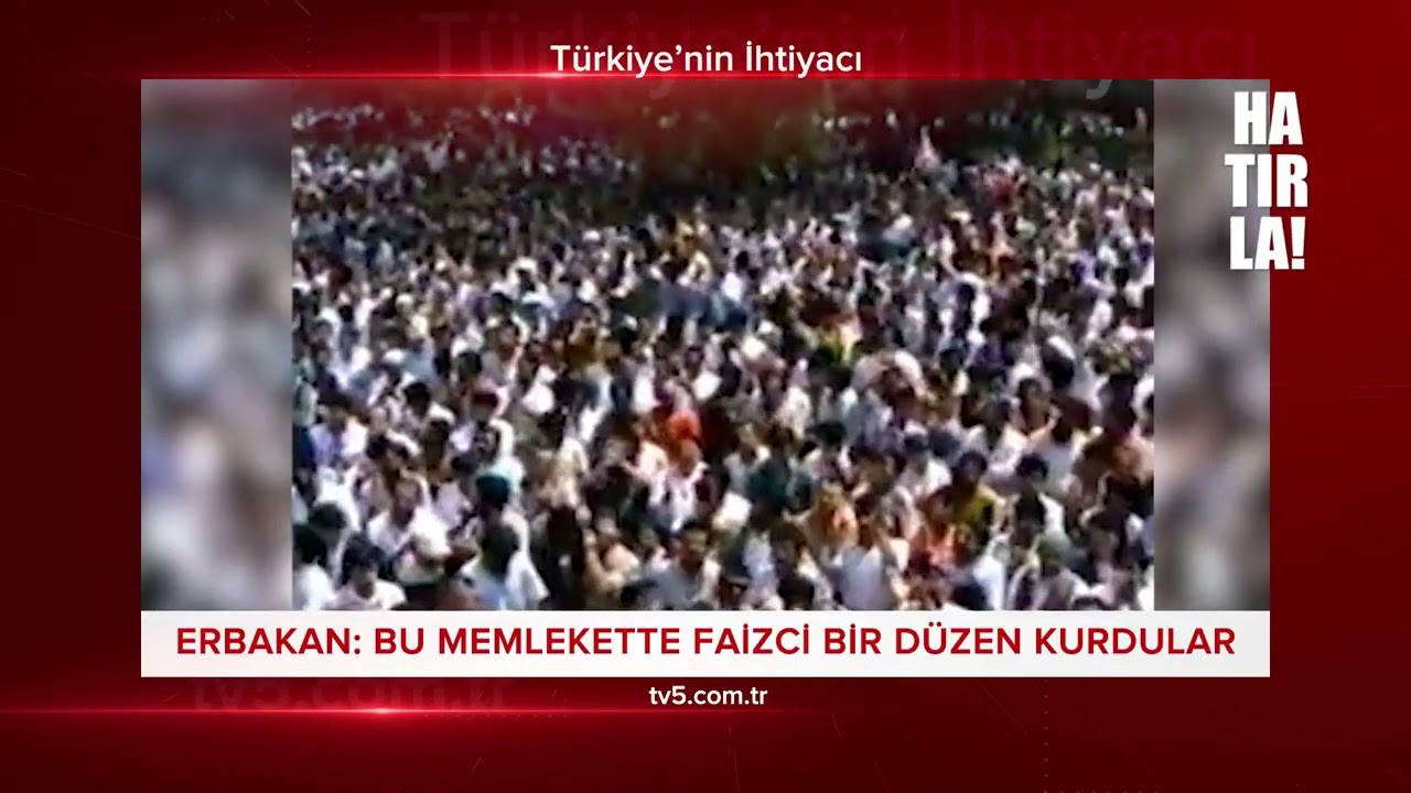 HATIRLA! 316 Erbakan: Bu memlekette faizci bir düzen kurdular