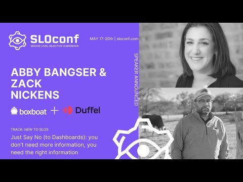 SLOconf 2021: Just Say No (to Dashboards): you don’t need more information