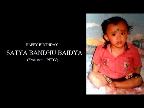 HAPPY BIRTHDAY SATYA BANDHU BAIDYA :)