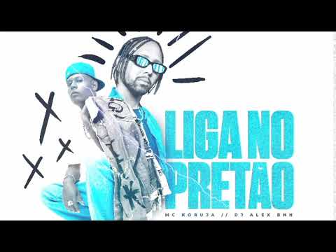 LIGA NO PRETÃO ( Mc Koruja - DJ Alex Bnh )