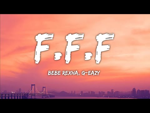 Bebe Rexha - F.F.F (Lyrics) ft. G-eazy