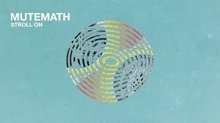 MUTEMATH - Stroll On (Official Audio)