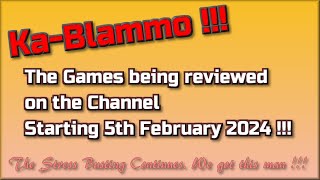 Ka-blammo !!! The Games being reviewed on the Channel starting 5th February 2024 are...