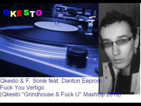 RADIO SLAVE & F SONIK feat  QKESTO & DANTON EEPROM  Fuck You Vertigo Qkesto 'Grindhouse & Fuck U' MashUp 2010