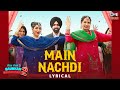 Main Nachdi Lyrical Saunkan Saunkanay 2 Ammy V Sargun Mehta Nimrat K Desi Crew Jasmeen