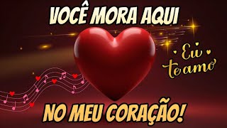 Vídeo Romântico ❤️ Você Mora aqui no meu coração! ❤️🥰❤️❤️❤️❤️❤️