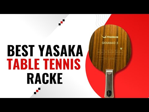 Best Yasaka Table Tennis Rackets