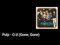 Pulp - O.U (Gone, Gone) (Lyric Video)