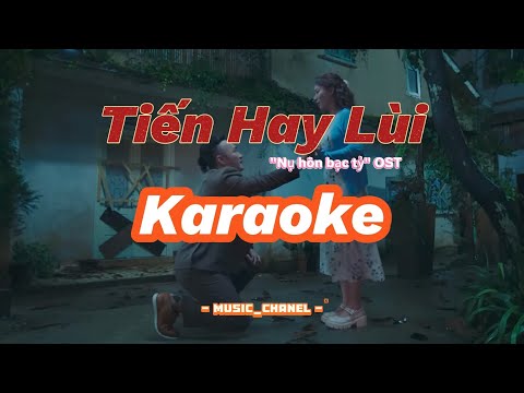 [ Karaoke ] TIẾN HAY LÙI | SOOBIN x BÙI CÔNG NAM | OST NỤ HÔN BẠC TỶ | MUSIC CHANEL