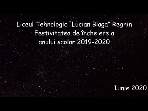 Liceul Lucian Blaga Reghin/ Festivitatea de încheiere a anului școlar 2019-2020