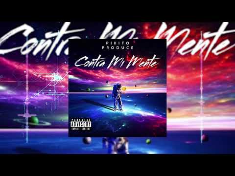 PIKITO PRODUCE - CONTRA MI MENTE