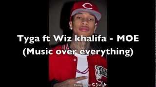 Tyga ft Wiz khalifa - MOE (Music over everything)