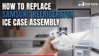 Replacing Samsung RF24BB6200AP/AA-00 Refrigerator Ice Case Assembly (Part DA97-22160A)