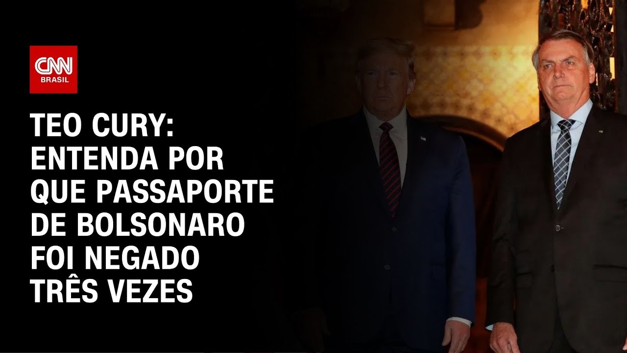 Teo Cury: Entenda por que passaporte de Bolsonaro foi negado três vezes | AGORA CNN