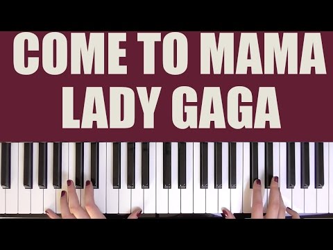 Come To Mama - Lady Gaga