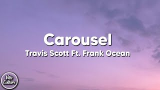 Travis Scott - CAROUSEL Ft. Frank Ocean (Lyrics)