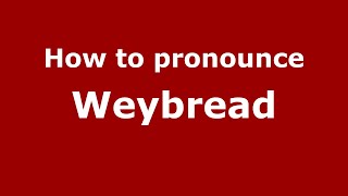 How to pronounce Weybread