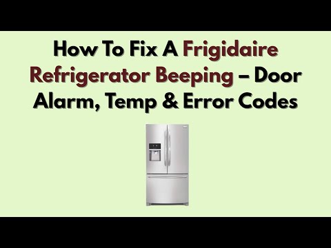 How To Fix A Frigidaire Refrigerator Beeping â Door Alarm, Temp & Error Codes