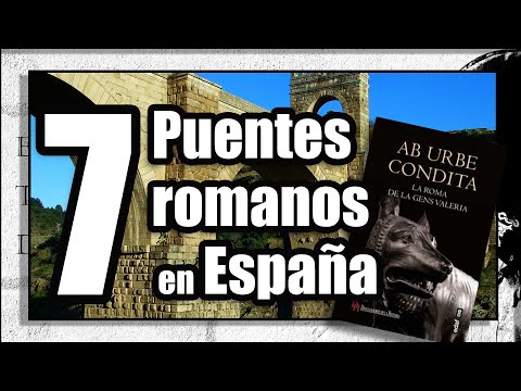 7 Puentes romanos en España y Ab Urbe Condita