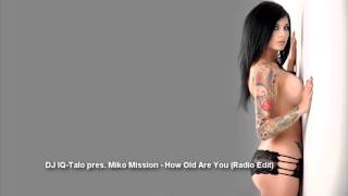 DJ IQ-Talo pres. Miko Mission - How Old Are You (Radio Edit)