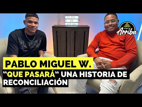 QUE PASARÁ CON PABLO MIGUEL UNA HISTORIA DE RECONCILIACIÓN 