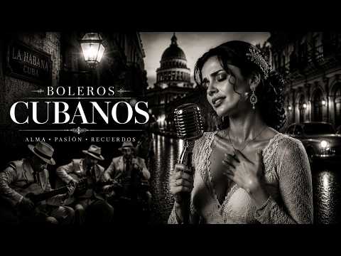 Boleros Cubanos – Historias de Amor que Nunca Abandonaron La Habana 💙
