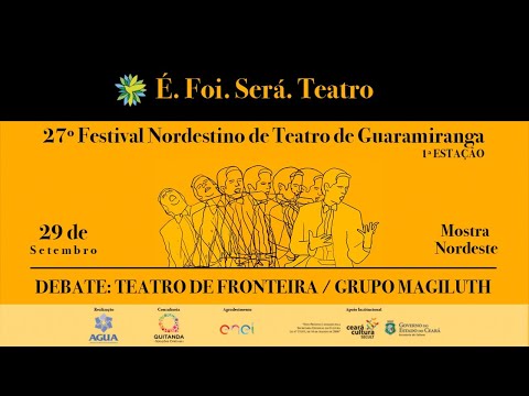27º FNT - DEBATE MOSTRA NORDESTE PERNAMBUCO: TEATRO DE FRONTEIRA / GRUPO MAGILUTH