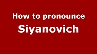 How to pronounce Siyanovich