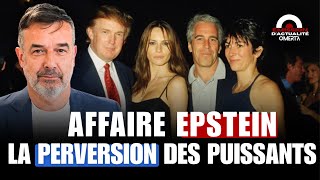 AFFAIRE EPSTEIN : LA PERVERSION DES PUISSANTS