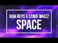 IVAN REYS - SPACE (X STINIE WHIZZ) 