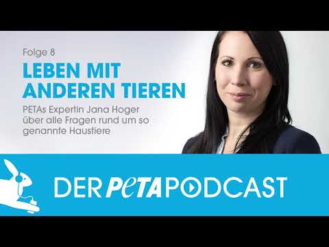 Der PETA Podcast - Folge 8 - Leben mit anderen Tieren / PETA
