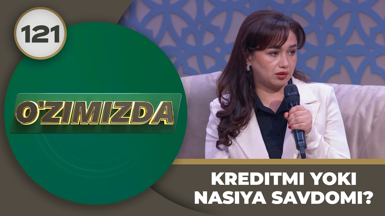 O'zimizda tok shou 121-son: KREDITMI YOKI NASIYA SAVDOMI?