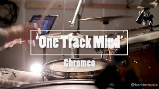 One Track Mind --- Chromeo /// Bertie Atkinson Drum Cover