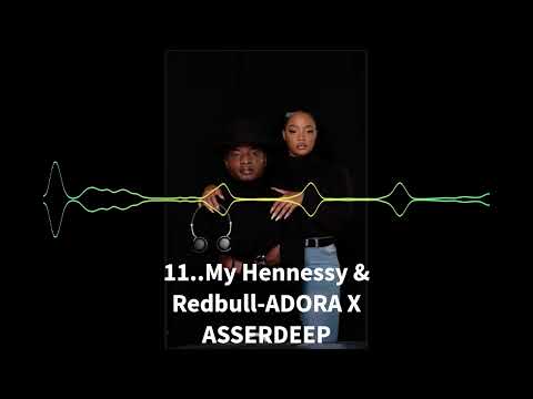 11  My Hennessy & Redbull ADORA X ASSERDEEP