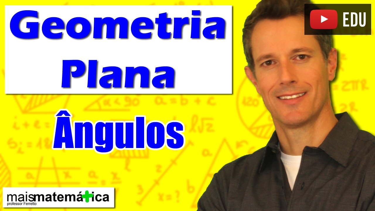 Geometria Plana: Introdução - Ângulos (Aula 1)
