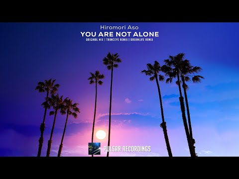 Hiromori Aso - You Are Not Alone (TrancEye Remix)