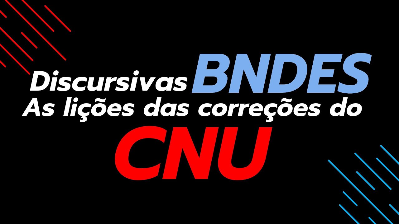Discursivas BNDES - as lições da correção do CNU