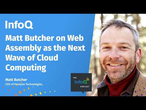 Matt Butcher on Web Assembly as the Next Wave of Cloud Computing