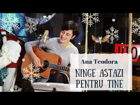Ana Teodora - Ninge astazi pentru tine
