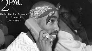 2Pac &quot;Hold On Be Strong&quot; Ft Stretch (OG Vibe)