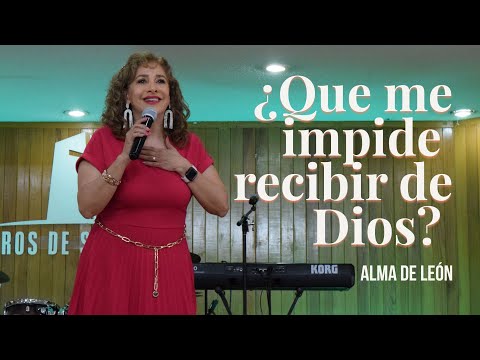 ¿Qué me impide recibir de Dios?  Ps. Alma De León