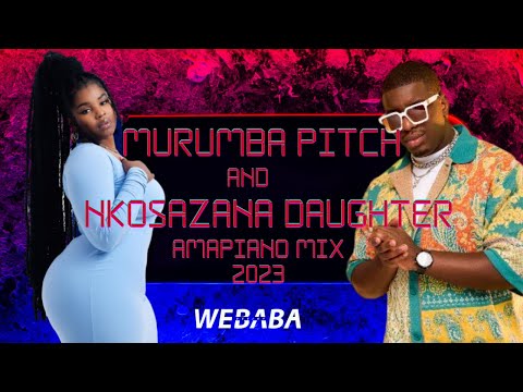 Murumba Pitch & Nkosazana Daughter Amapiano Mix 2023 | 19 Oct | Dj Webaba