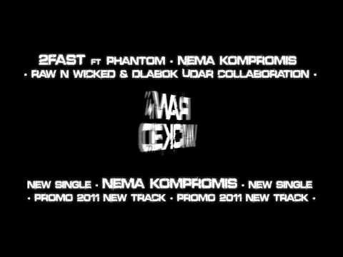 2Fast(Raw N Wicked) ft. Phantom(Dlabok Udar) - Nema Kompromis [NEW SINGLE]